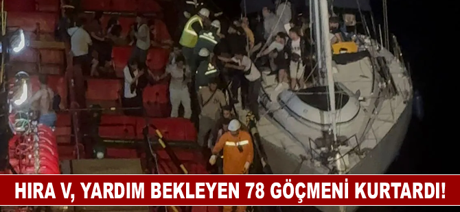 HIRA V, yardım bekleyen 78 göçmeni kurtardı!