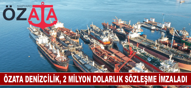 Özata Denizcilik, 2 milyon dolarlık sözleşme imzaladı