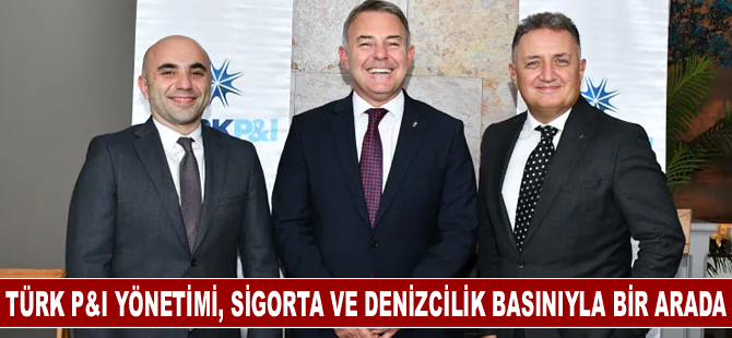 Türk P&I yönetimi, sigorta ve denizcilik basınıyla bir arada