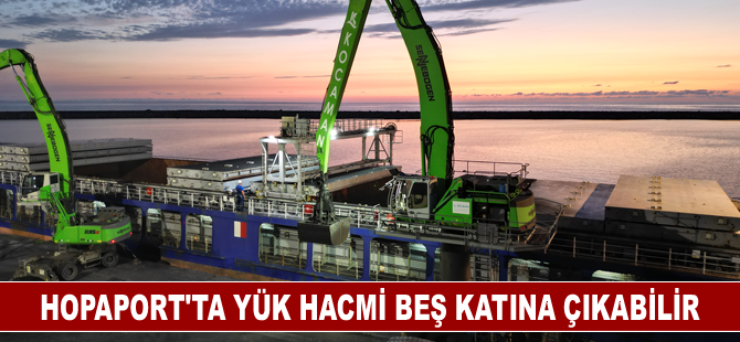 Hopaport'ta yük hacmi beş katına çıkabilir