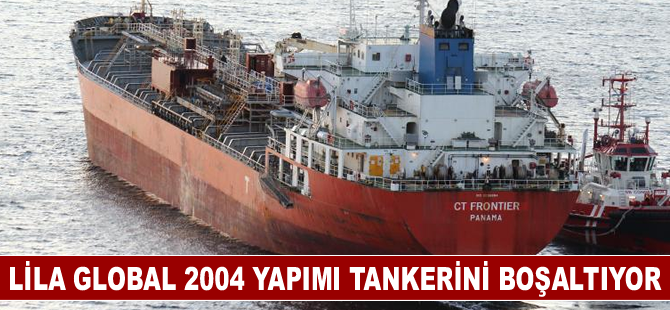 Lila Global 2004 yapımı tankerini boşaltıyor