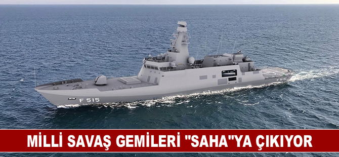 Milli savaş gemileri ve taktik İHA’lar "SAHA"ya çıkıyor