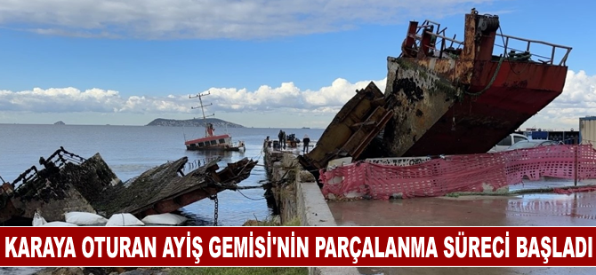 Karaya oturan Ayiş Gemisi’nin parçalanma süreci başladı