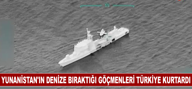 Yunanistan'ın denize bıraktığı göçmenleri Türkiye kurtardı