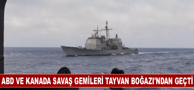 ABD ve Kanada savaş gemileri Tayvan Boğazı'ndan geçti