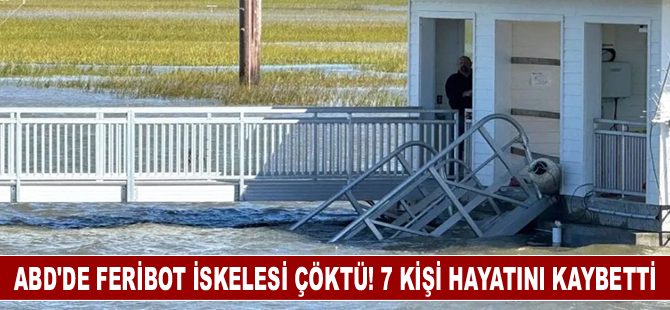 ABD'de feribot iskelesi çöktü! 7 kişi hayatını kaybetti