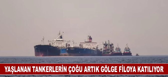 Yaşlanan tankerlerin çoğu artık gölge operasyonlarda görev alıyor