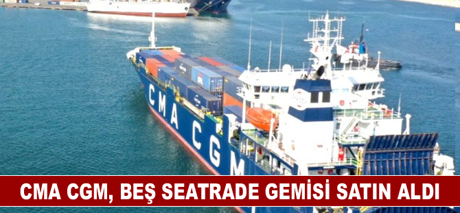 CMA CGM, beş Seatrade gemisi satın aldı