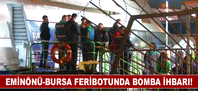 Eminönü-Bursa feribotunda bomba ihbarı