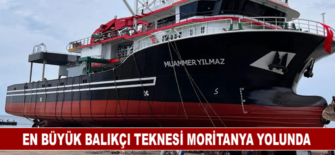 En büyük balıkçı teknesi Moritanya yolunda