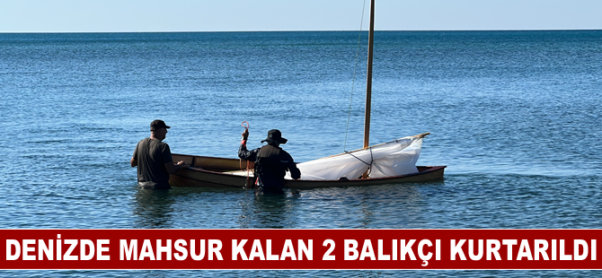 Denizde mahsur kalan 2 balıkçı kurtarıldı