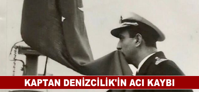 Kaptan Denizcilik'in kurucusu Deniz Kurmay Albay Ayhan Öztürkkal hayatını kaybetti