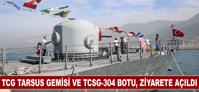 TCG Tarsus gemisi ve TCSG-304 botu, ziyarete açıldı