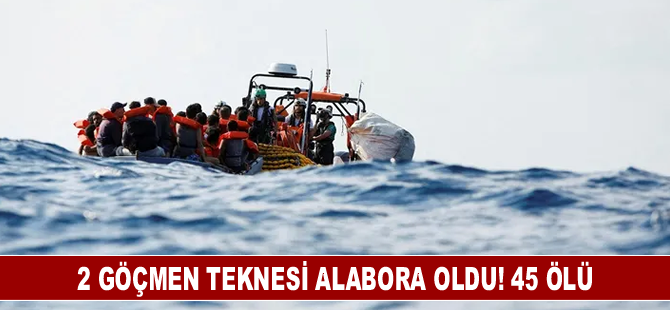 2 göçmen teknesi alabora oldu! 45 ölü