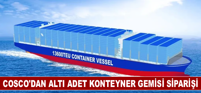 COSCO, altı adet konteyner gemisi sipariş etti