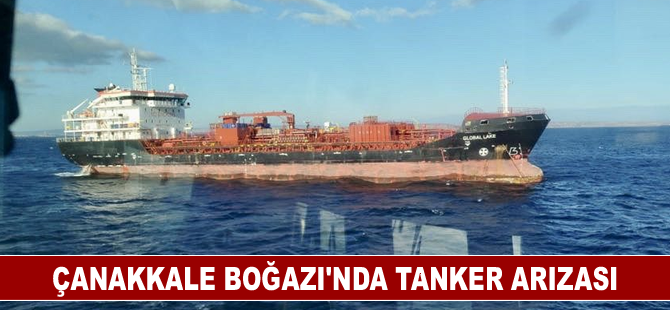 Çanakkale Boğazı'nda arızalanan tanker güvenli bölgeye demirletildi