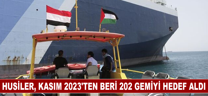 Husiler, Kasım 2023'ten beri 202 gemiyi hedef aldı