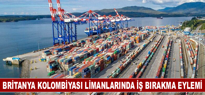 Britanya Kolombiyası limanlarında iş bırakma eylemi