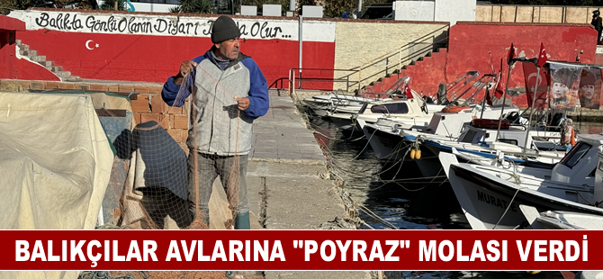 Balıkçılar avlarına "poyraz" molası verdi