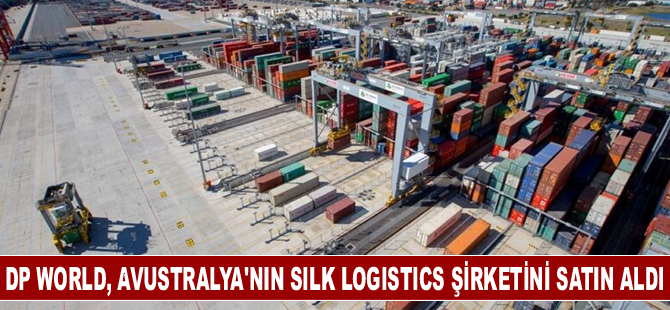 DP World, Avustralya'nın Silk Logistics şirketini satın aldı