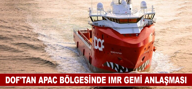 DOF'tan APAC bölgesinde IMR gemi anlaşması