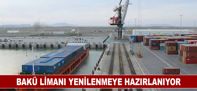 Bakü limanı yenilenmeye hazırlanıyor