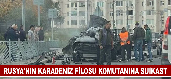 Rusya’nın Karadeniz Filosu komutanına suikast