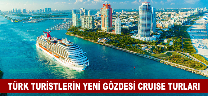 Türk turistlerin yeni gözdesi Cruise turları