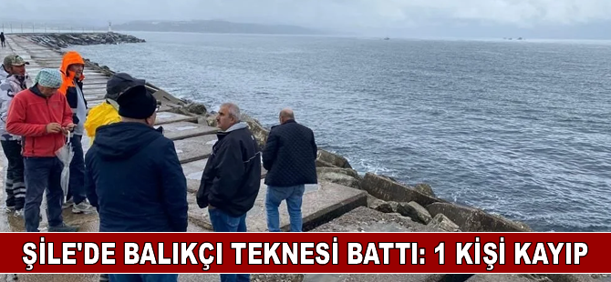 Şile'de balıkçı teknesi battı: 1 kişi kayıp