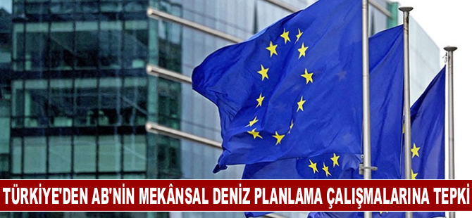 Türkiye'den AB'nin Mekansal Deniz Planlama çalışmalarına tepki