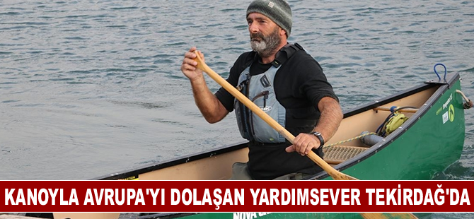 Kimsesiz çocuklara yardım için kanoyla Avrupa'yı dolaştı