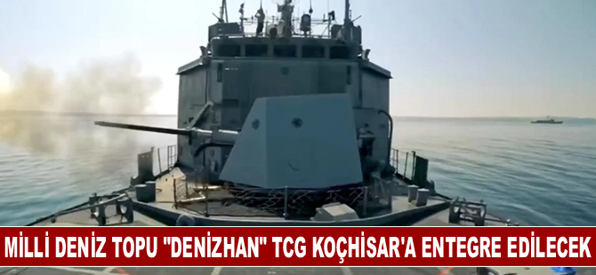 Milli deniz topu "Denizhan" TCG Koçhisar'a entegre edilecek