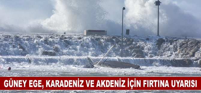 Güney Ege, Karadeniz ve Akdeniz için fırtına uyarısı