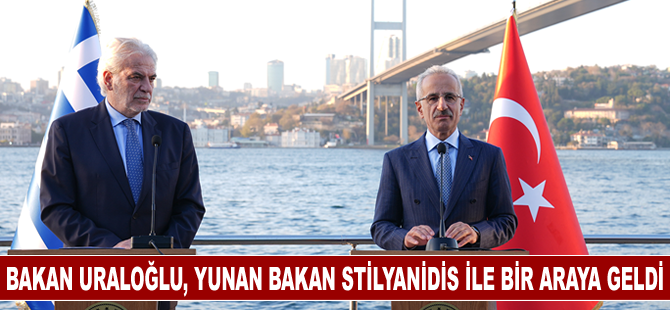 Bakan Uraloğlu, Yunan Bakan Stilyanidis ile bir araya geldi