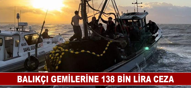 6 balıkçı gemisine 138 bin lira para cezası