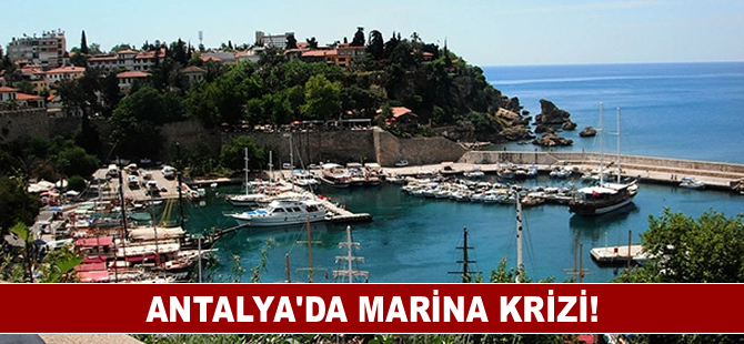 Antalya'da marina krizi