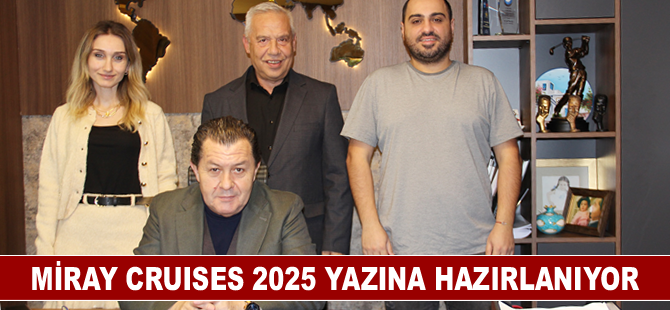 Miray Cruises 2025 yazına hazırlanıyor