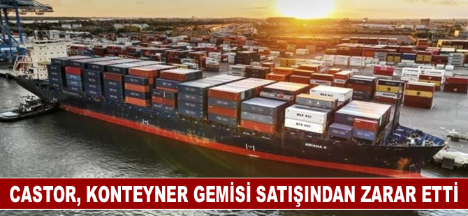 Castor, konteyner gemisi satışından zarar etti