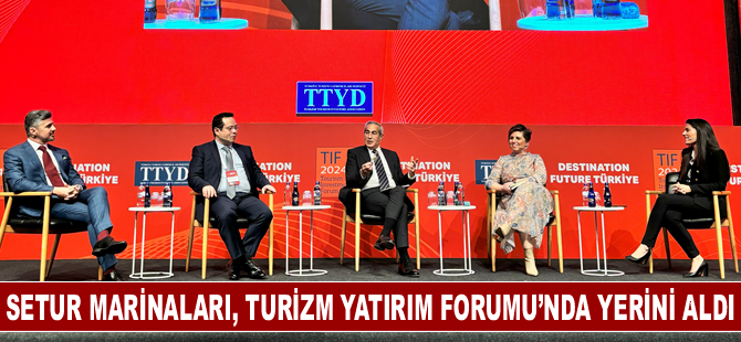 Setur Marinaları, Turizm Yatırım Forumu’nda yerini aldı