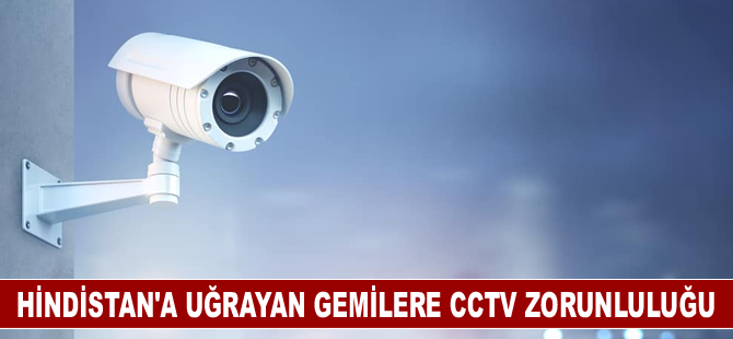 Hindistan'a uğrayan gemilere CCTV zorunluluğu