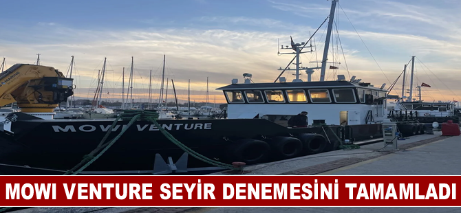 Mowı Venture seyir denemesini tamamladı