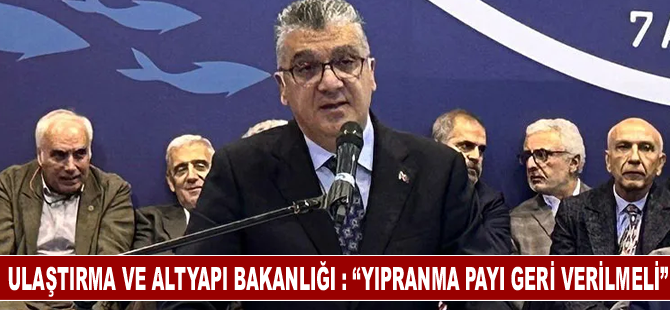 Ulaştırma ve Altyapı Bakanlığı : “yıpranma payı geri verilmeli”