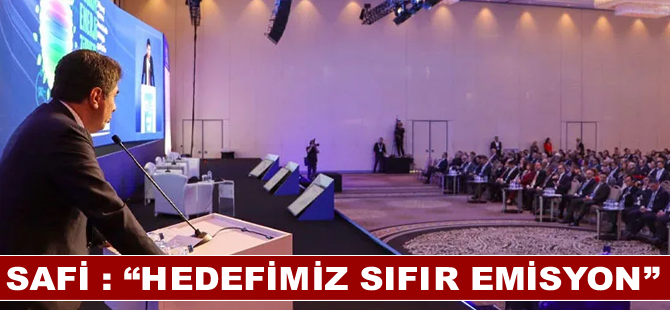 Safi : “hedefimiz sıfır emisyon”