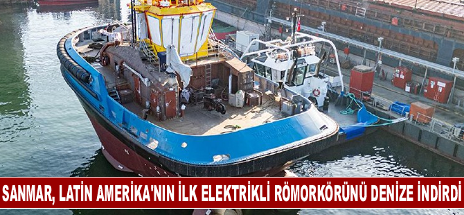 Sanmar, Latin Amerika'nın ilk elektrikli römorkörünü denize indirdi