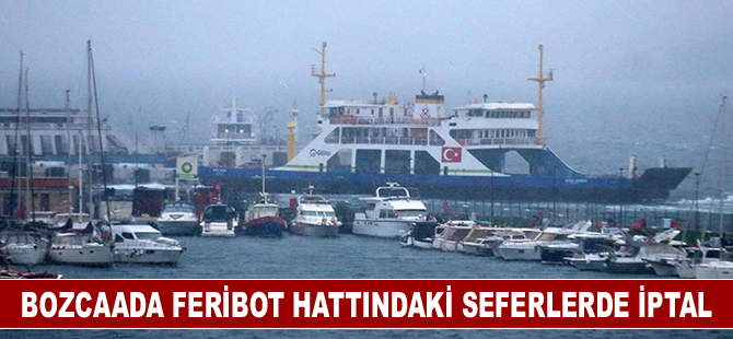 Bozcaada feribot hattındaki seferlerde iptal