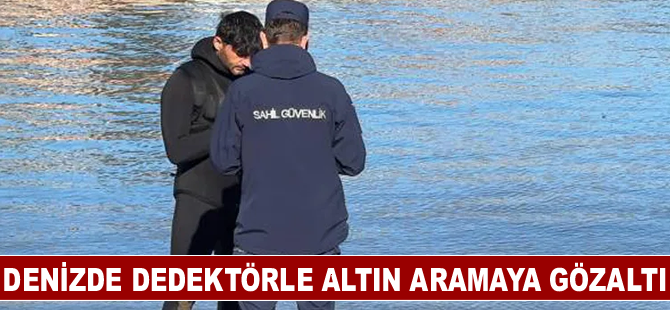 Denizde dedektörle altın aramaya gözaltı