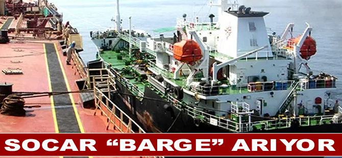 SOCAR “barge” arıyor