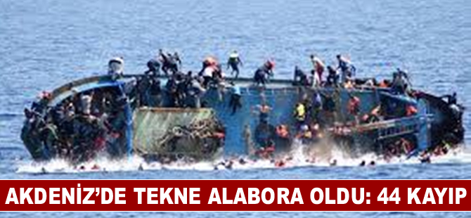 Akdeniz’de tekne alabora oldu: 44 kayıp