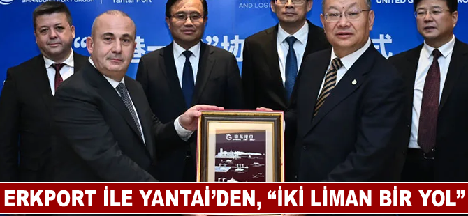 Erkport ile Yantai’den, “İki Liman Bir Yol”