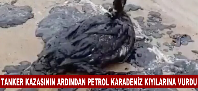 Tanker kazasının ardından petrol Karadeniz kıyılarına vurdu